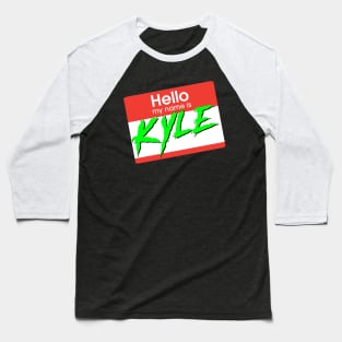 Hello! My name is KYLE Baseball T-Shirt